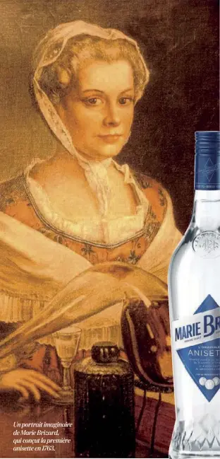  ??  ?? Un portrait imaginaire de Marie Brizard, qui conçut la première anisette en 1763.