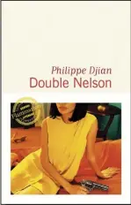  ??  ?? DOUBLE NELSON
Philippe Djian aux Éditions Flammarion
240 pages