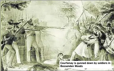  ?? ?? Courtenay is gunned down by soldiers in Bossenden Woods