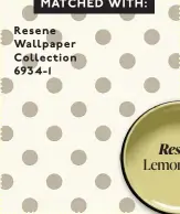  ?? ?? Resene Wa l l p a p e r C o ll e c t i o n 69 3 4 - 1
Colour match produced d in associatio­n with Resene
Resene Lemon Twist