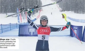  ??  ?? Slope star Charlie Guest celebrates her strong Europa Cup performanc­e earlier this week