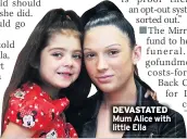  ??  ?? DEVASTATED Mum Alice with little Ella