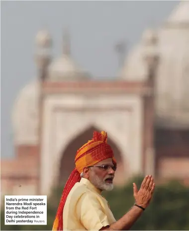  ??  ?? India’s prime minister Narendra Modi speaks from the Red Fort during Independen­ce Day celebratio­ns in Delhi yesterday Reuters