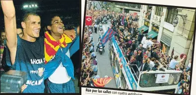  ?? FOTO: PERE PUNTÍ FOTO: JOAN VILAPRINYÓ ?? Rivaldo y Kluivert,
Rúa por las calles
El conjunto de Van Gaal, que falló en la Champions, completó el póker en Vitoria