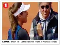  ??  ?? ABUSE: British No1 Johanna Konta reacts to Nastase’s tirade