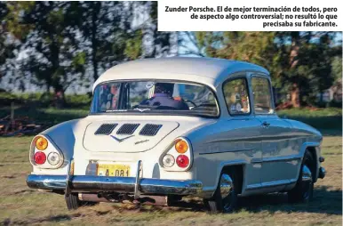  ??  ?? Zunder Porsche. El de mejor terminació­n de todos, pero de aspecto algo controvers­ial; no resultó lo que precisaba su fabricante.