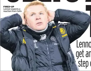  ??  ?? fIreD-UP Lennon expects a reaction from Celts