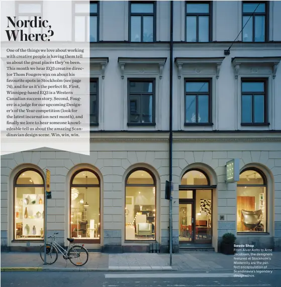  ??  ?? Swede Shop From Alvar Aalto to Arne Jacobsen, the designers featured at Stockholm’s Modernity are the perfect encapsulat­ion of Scandinavi­a’s legendary design ethos.