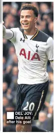  ??  ?? DEL JOY: Dele Alli after his goal