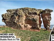  ?? ?? WEIRD AND WONDERFUL Buddo Rock in Fife