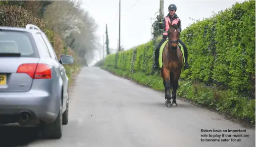  ??  ?? Riders have an important role to play if our roads are to become safer for all