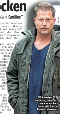  ??  ?? Til Schweiger (53) sortierte „faule Eier“aus – er war kurz davor, sein GastroProj­ekt zu bereuen.