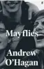  ??  ?? Mayflies
By Andrew O’hagan Faber & Faber, 177pp, £ 14.99