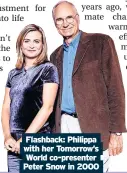  ?? ?? Flashback: Philippa with her Tomorrow’s World co-presenter Peter Snow in 2000