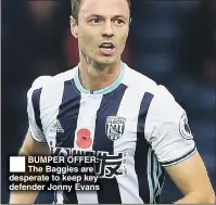  ??  ?? BUMPER OFFER: The Baggies are desperate to keep key defender Jonny Evans