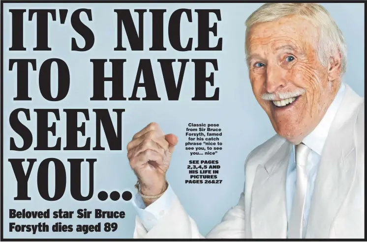  ??  ?? Classic pose from Sir Bruce Forsyth, famed for his catch phrase “nice to see you, to see you... nice”