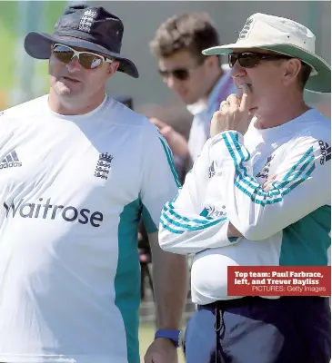  ?? PICTURES: Getty Images ?? Top team: Paul Farbrace, left, and Trevor Bayliss