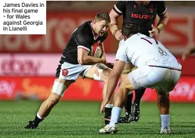  ?? ?? James Davies in his final game – for Wales against Georgia in Llanelli