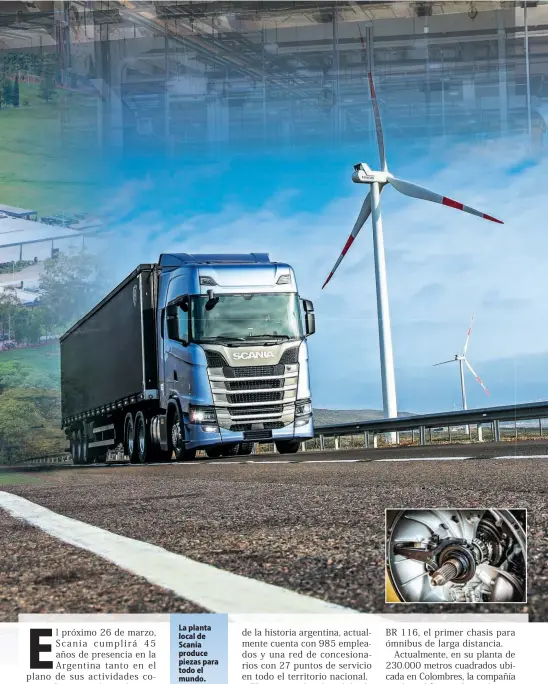  ??  ?? La planta local de Scania produce piezas para todo el mundo. Toda la energía eléctrica proviene de un parque eólico.