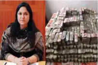  ?? ?? Pooja Singhal and seized cash.