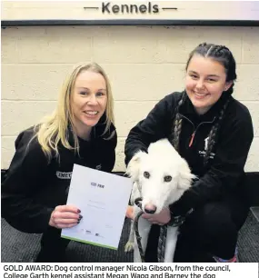  ??  ?? GOLD AWARD: Dog control manager Nicola Gibson, from the council, College Garth kennel assistant Megan Wagg and Barney the dog