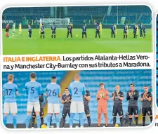  ??  ?? ITALIA E INGLATERRA. Los partidos Atalanta-hellas Verona y Manchester City-burnley con sus tributos a Maradona.
