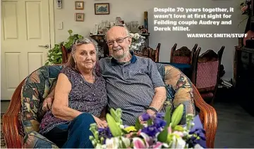  ?? WARWICK SMITH/STUFF ?? Despite 70 years together, it wasn’t love at first sight for Feilding couple Audrey and Derek Millet.