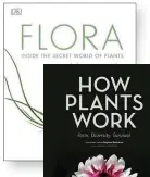  ??  ?? FLORA: INSIDE THE SECRET WORLD OF PLANTS DK, £30 ISBN 9780241254­806