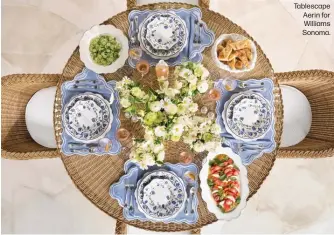  ?? ?? Tablescape Aerin for Williams Sonoma.