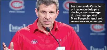  ?? PHOTO D’ARCHIVES, AGENCE QMI ?? Les joueurs du Canadien ont répondu de la pire des façons au message du directeur général Marc Bergevin, jeudi soir.