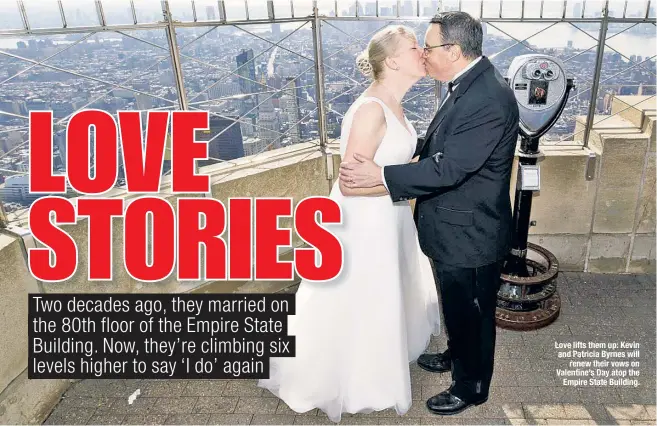  ??  ?? Love lifts them up: Kevin and Patricia Byrnes will renew their vows on Valentine’s Day atop the Empire State Building.