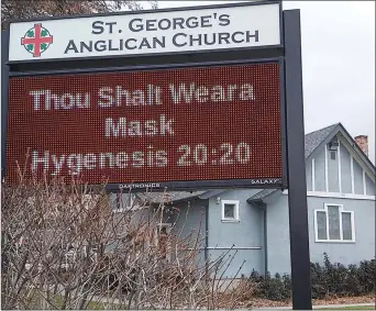  ??  ?? RON SEYMOUR/ Westside Weekly
Some churches aren’t very good about following public health orders, but St. George’s Anglican in West Kelowna is encouragin­g its parishione­rs to listen to Provincial Health Officer Dr. Bonnie Henry — and even finding Biblical-sounding passages to spread the gospel of mask wearing.