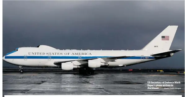  ?? Photo / Getty Images ?? US Secretary of Defence Mark Esper’s plane arrives in Auckland.