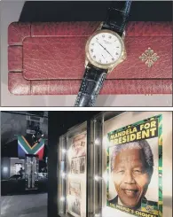  ?? PICTURES: GETTY IMAGES. ?? STRUGGLE AND SACRIFICE:Top, an election campaign poster “Mandela for President” from the exhibition; above, a Patek Philippe wristwatch formerly owned by Nelson Mandela.