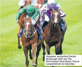  ??  ?? Hazapour and jockey Declan McDonogh (left) win The Derrinstow­n Stud Derby Trial at Leopardsto­wn on Saturday