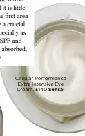  ??  ?? Cellular Performanc­e Extra Intensive Eye Cream, £140 Sensai