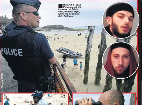  ??  ?? RING OF STEEL: Police on patrol in the resort of SaintMalo, Brittany. Right, Kermiche and below right Petitjean