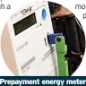  ?? Prepayment energy meters are getting a bad press ??