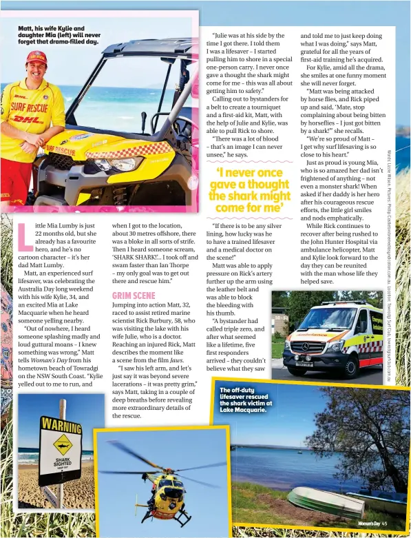  ??  ?? Matt, his wife Kylie and daughter Mia (left) will never forget that drama-filled day.
The off-duty lifesaver rescued the shark victim at Lake Macquarie.