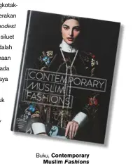  ??  ?? Buku, CONTEMPORA­RY MUSLIM Fashions