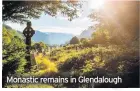  ??  ?? Monastic remains in Glendaloug­h