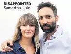  ??  ?? DISAPPOINT­ED Samantha, Luke