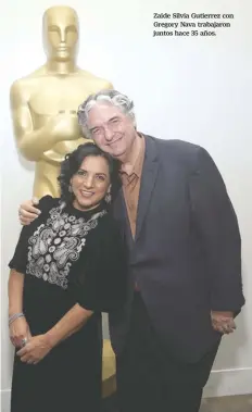  ??  ?? Zaide Silvia Gutierrez con Gregory Nava trabajaron juntos hace 35 años.