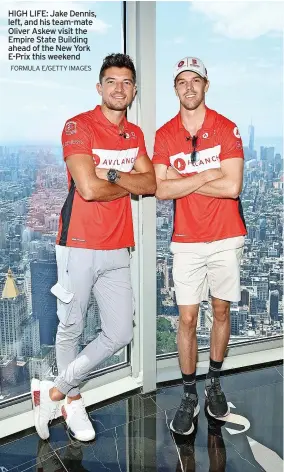  ?? FORMULA E/GETTY IMAGES ?? HIGH LIFE: Jake Dennis, left, and his team-mate Oliver Askew visit the Empire State Building ahead of the New York E-Prix this weekend