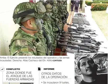  ?? FOTO ?? Arriba: El Ejército presentó los resultados del operativo y las armas incautadas. Derecha: Alias Cachaco del Eln.