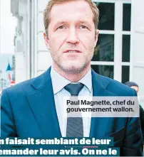  ??  ?? Paul Magnette, chef du gouverneme­nt wallon.