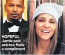  ??  ?? HOPEFUL Jamie paid actress Halle a compliment