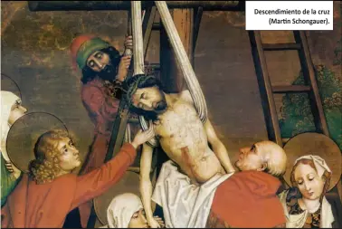  ?? Descendimi­ento de la cruz
(Martin Schongauer). ?? tenemos algunas cosas claras sobre jesús, pero otras permanecen en un absoluto interrogan­te, ya que sus supuestos datosbiogr­áficos se mezclan con elementos míticos. Podemos hablar de dos personajes que se entrelazan: elJesús histórico y el Cristo de la fe.