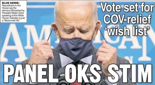  ??  ?? BLUE GENIE: Republican­s in the House say the stimulus bill backed by President Biden (here speaking at the White House Tuesday) is just a “liberal wish list.”