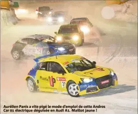  ??  ?? Aurélien Panis a vite pigé le mode d’emploi de cette Andros Car  électrique déguisée en Audi A. Maillot jaune !